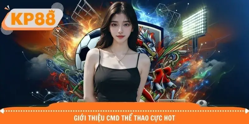 Giới thiệu về sảnh giải trí thể thao CMD nổi tiếng