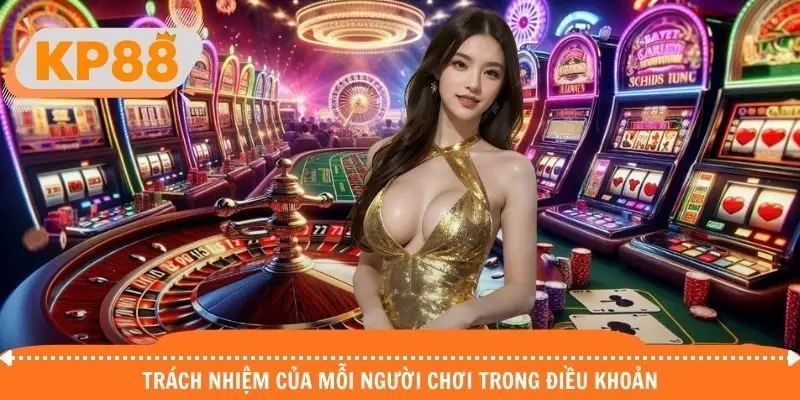 Trách nhiệm của mỗi người chơi khi đồng ý với điều khoản