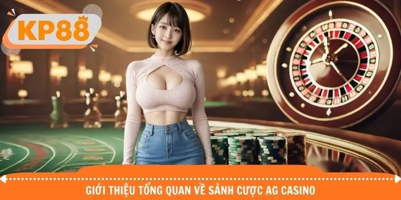 Giới thiệu đôi nét về sảnh cược AG casino