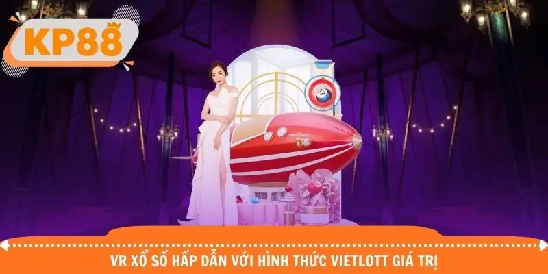VR xổ số hấp dẫn với hình thức Vietlott giá trị